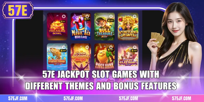 57e Jackpot Slot 3 57e jackpot slot games with different themes and bonus features