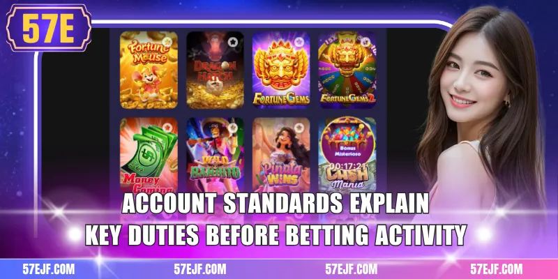 Account standards explain key duties before betting activity