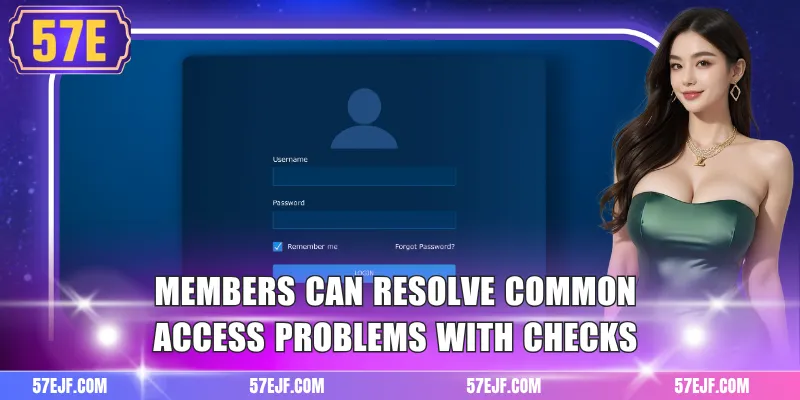 Members can resolve common access problems with checks