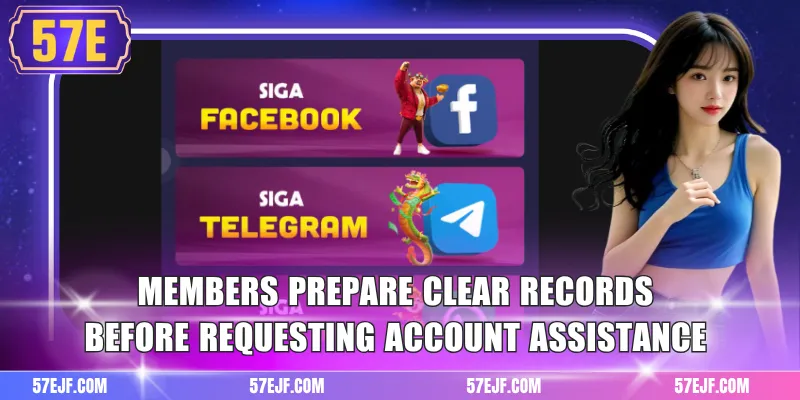 Members prepare clear records before requesting account assistance