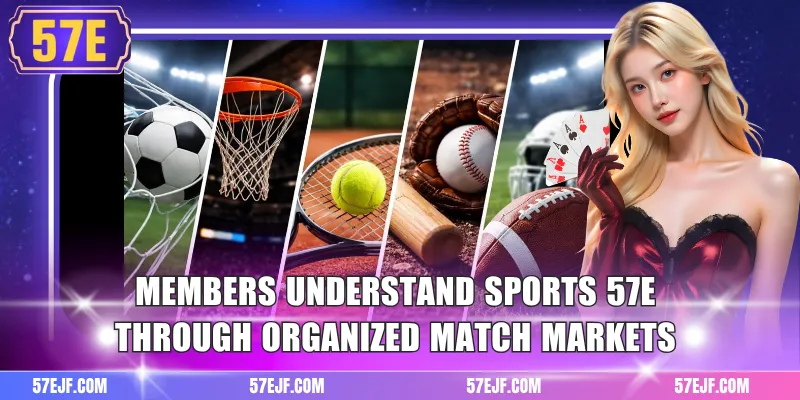 Members understand sports 57e through organized match markets