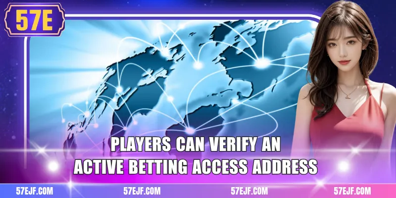 Players can verify an active betting access address